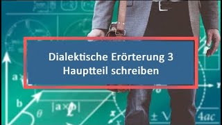 Dialektische Erörterung 3 Hauptteil schreiben [upl. by Farica]