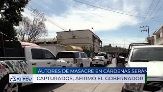 Autores de la masacre en Cárdenas serán capturados dijo Gallardo [upl. by Danni]