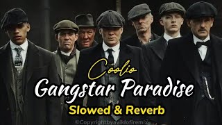 Gangster Paradise  Coolio  Slowed amp Reverb  Peaky Blindera Trending Attitude [upl. by Imtiaz360]