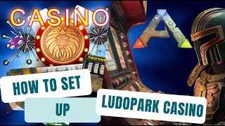 HOW TO SET UP LUDOPARK CASINO  ByTroyarARK  TUTORIAL [upl. by Ahsinel]