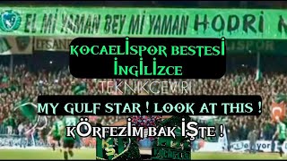 KOCAELİSPOR Bestesi  İngilizce Çeviri  Beste  KÖRFEZİM BAK İŞTE  My Gulf Star Look at this🗣️🔥🖤💚 [upl. by Herodias]