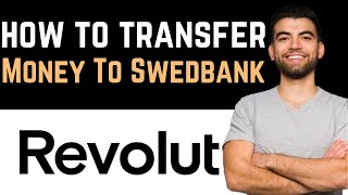 ✅ How To Transfer Money From Revolut To Swedbank Full Guide [upl. by Shulman282]