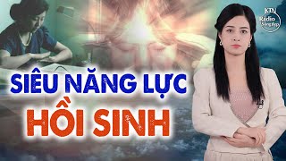 SIÊU NĂNG LỰC THẦN KỲ CHẾT RỒI CÓ THỂ SỐNG LẠI  NGUYÊN NGỌC  SỐNG ĐẸP RADIO [upl. by Ateloj270]