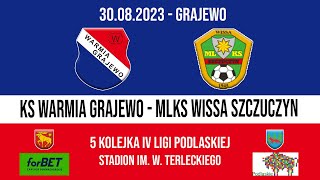 30082023 IV LIGA PODLASKA 5 kolejka WARMIA Grajewo  WISSA Szczuczyn [upl. by Jazmin]