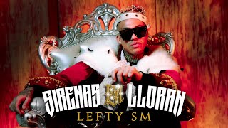 Lefty SM  Sirenas Lloran [upl. by Seldun]