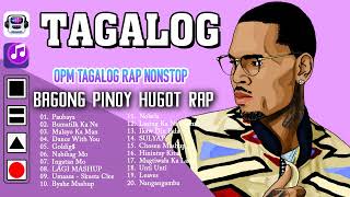 OPM TAGALOG RAP PLAYLIST TIKTOK RAP SONGS 2023 NEW BAGONG HUGOT PINOY TAGALOG RAP OF ALL TIME [upl. by Dis]