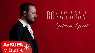 Ronas Aram  Gitmem Gerek Official Audio [upl. by Eillor]