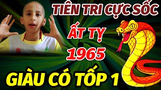 HÉ LỘ SỰ THẬT CHẤN ĐỘNG TUỔI ẤT TỴ 1965 HƯỞNG LỘC TRỜI CHO GIÀU CÓ SỐ 1 ĐÚNG TRONG 60 NGÀY CUỐI NĂM [upl. by Iruy]