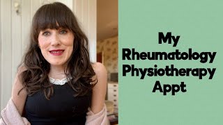 My Rheumatology Physiotherapy Appt [upl. by Hillery179]