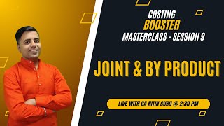 Costing Booster Masterclass l Joint 7 Byproduct l Session 09 l CA Inter l CA Nitin Guru [upl. by Lamdin]