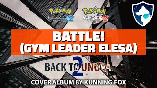 Battle GYM Leader Elesa  Back To Unova 2  Pokémon Black 2 amp White 2 Full Cover Album [upl. by Andel408]