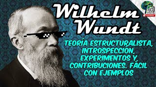 WILHELM WUNDT  PADRE DE LA PSICOLOGÍA TEORÍA RESUMIDA CON EJEMPLOS Y EXPERIMENTOS FT psicovlog [upl. by Lewes629]