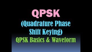 Quadrature Phase Shift Keying QPSK  BPSK and QPSK  QPSK Waveform Digita Modulation Techniques [upl. by Vivyanne]