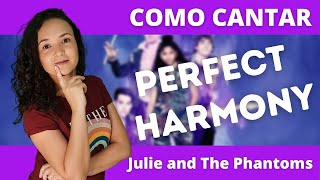 Como cantar PERFECT HARMONY Julie and The Phantoms [upl. by Mirak]