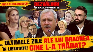 ANCA ALEXANDRESCU VORBEȘTE ÎN EXCLUSIVITATE DESPRE ULTIMELE ZILE ALE LUI DRAGNEA ÎN LIBERTATE [upl. by Siraf]