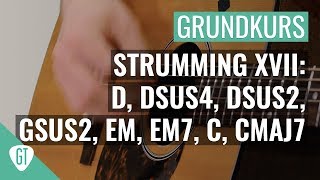 Strumming Übung XVII  D Dsus4 Dsus2 Gsus2 Em Em7 C Cmaj7  Anfänger Onlinekurs [upl. by Suchta]