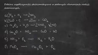 Dobierz współczynniki stechiometryczne w podanych równaniach reakcji chemicznych [upl. by Nosmirc]