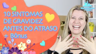 10 SINTOMAS DE GRAVIDEZ ANTES DO ATRASO MENSTRUAL  Sinais de Gravidez nos primeiros dias [upl. by Zeph]