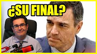 ¿EL FINAL DE PEDRO SÁNCHEZ ANÁLISIS URGENTE DE LA SITUACIÓN [upl. by Lance]