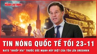 Tin nóng quốc tế tối 2311 NATO “khiếp vía” trước sức mạnh hủy diệt của tên lửa Oreshnik [upl. by Kruger397]