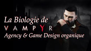 La biologie de Vampyr  Agency amp Game Design organique [upl. by Karlen]