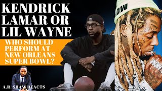 Kendrick Lamar or Lil Wayne Who Should Perform At New Orleans Super Bowl [upl. by Sevik]