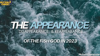 The Appearance Disappearance and Reappearance of the Fish God in 2023 [upl. by Eciryt645]