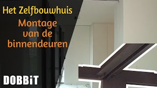 Het Zelfbouwhuis  Montage van de binnendeuren deel 01 [upl. by Enyaw]