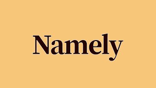 Namely Meaning and Definition [upl. by Lleze]