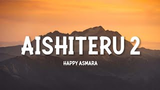 AISHITERU 2  HAPPY ASMARA LIRIK [upl. by Cthrine]