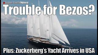 Trouble for Jeff Bezos’ Super Sailing Yacht  Zuckerbergs Yacht In US  SY News Ep309 [upl. by Emrich]