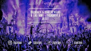 Ofenbach amp Dimitri Vegas amp Like Mike  Overdrive x Beast Tgeatrix Mashup [upl. by Alie818]