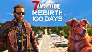 I Play 100 Days Of 7 Days to Die RIBIRTH Mod 110 [upl. by Eseerehc978]