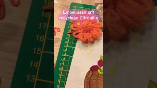 Embellissement recyclage Citrouille pour mon Art journal 🎃 scrap recycle embellissement [upl. by Weingarten]