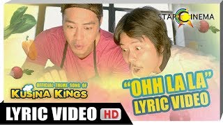 LYRIC VIDEO Ohh La La by Empoy Marquez and Zanjoe Marudo  Official Theme Song of Kusina Kings [upl. by Olleina676]