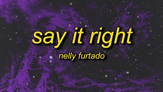 Nelly Furtado  Say It Right TikTok Remixsped up Lyrics  oh you dont mean nothing at all to me [upl. by Nivlen]