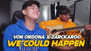 WE COULD HAPPEN  Von Ordona x Zarckaroo First Cover [upl. by Rhett]