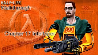 Half Life Walkthrough Chapter 17 Interloper No Commentary [upl. by Lambert984]