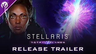 Stellaris Astral Planes  Release Trailer [upl. by Cacie251]