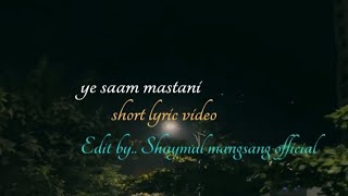 Ye saam mastanishort lyric video✅🔰Shaymul mangsang official 🔰 [upl. by Nnylhtak]