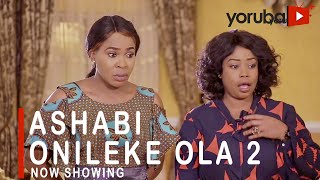 Ashabi Onileke Ola 2 Latest Yoruba Movie 2021 Drama Starring Fathia BalogunDele OduleOmolara Rasaq [upl. by Auhel]