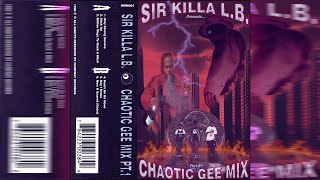 Sir Killa LB  Chaotic Gee Mix Pt1 Tape Rip [upl. by Llerad]