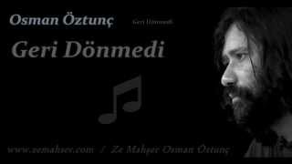 Geri Dönmedi Osman Öztunç [upl. by Camey]