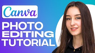 Canva Photo Editing Tutorial  How To Edit Photos On Canva 2024 [upl. by Etteyniv]