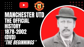 Manchester Utd  The Official History 18782002 DVD  The Beginning [upl. by Hadik]