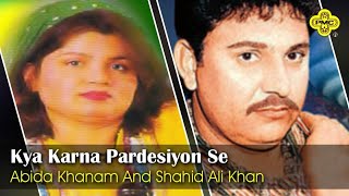 Abida Khanam Shahid Ali Khan  Kya Karna Pardesiyon Se  Pakistani Regional Song [upl. by Ititrefen]