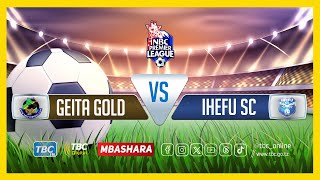 TBCLIVE GEITA GOLD 1 vs 2 IHEFU SC  UWANJA WA NYANKUMBU GEITA [upl. by Clemence]