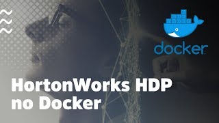 Hortonworks HDP no Docker  Provisionando Big Data Local e usando o Apache Ambari para Gerenciamento [upl. by Ezra522]