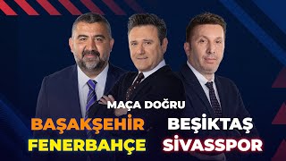 Başakşehir  Beşiktaş‬  Fenerbahçe  Sivasspor  Maça Doğru ExxenSpor [upl. by Artined]