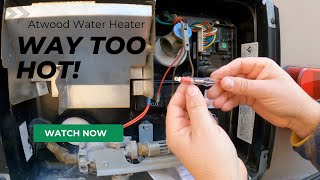 Atwood Water Heater Running Way Too HOT [upl. by Atinet27]